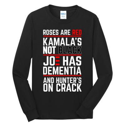 Roses Are Red KamalaS Not Black Joe Has Dementia And Hunters On Crack Tall Long Sleeve T-Shirt