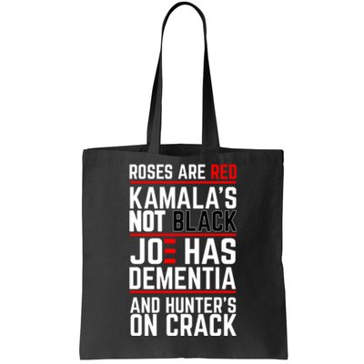 Roses Are Red KamalaS Not Black Joe Has Dementia And Hunters On Crack Tote Bag