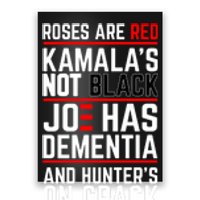 Roses Are Red KamalaS Not Black Joe Has Dementia And Hunters On Crack Poster