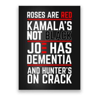 Roses Are Red KamalaS Not Black Joe Has Dementia And Hunters On Crack Poster