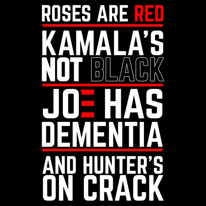 Roses Are Red KamalaS Not Black Joe Has Dementia And Hunters On Crack Poster