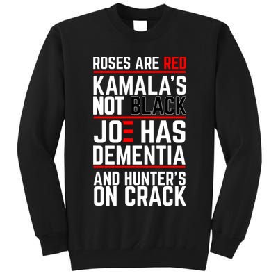 Roses Are Red KamalaS Not Black Joe Has Dementia And Hunters On Crack Tall Sweatshirt