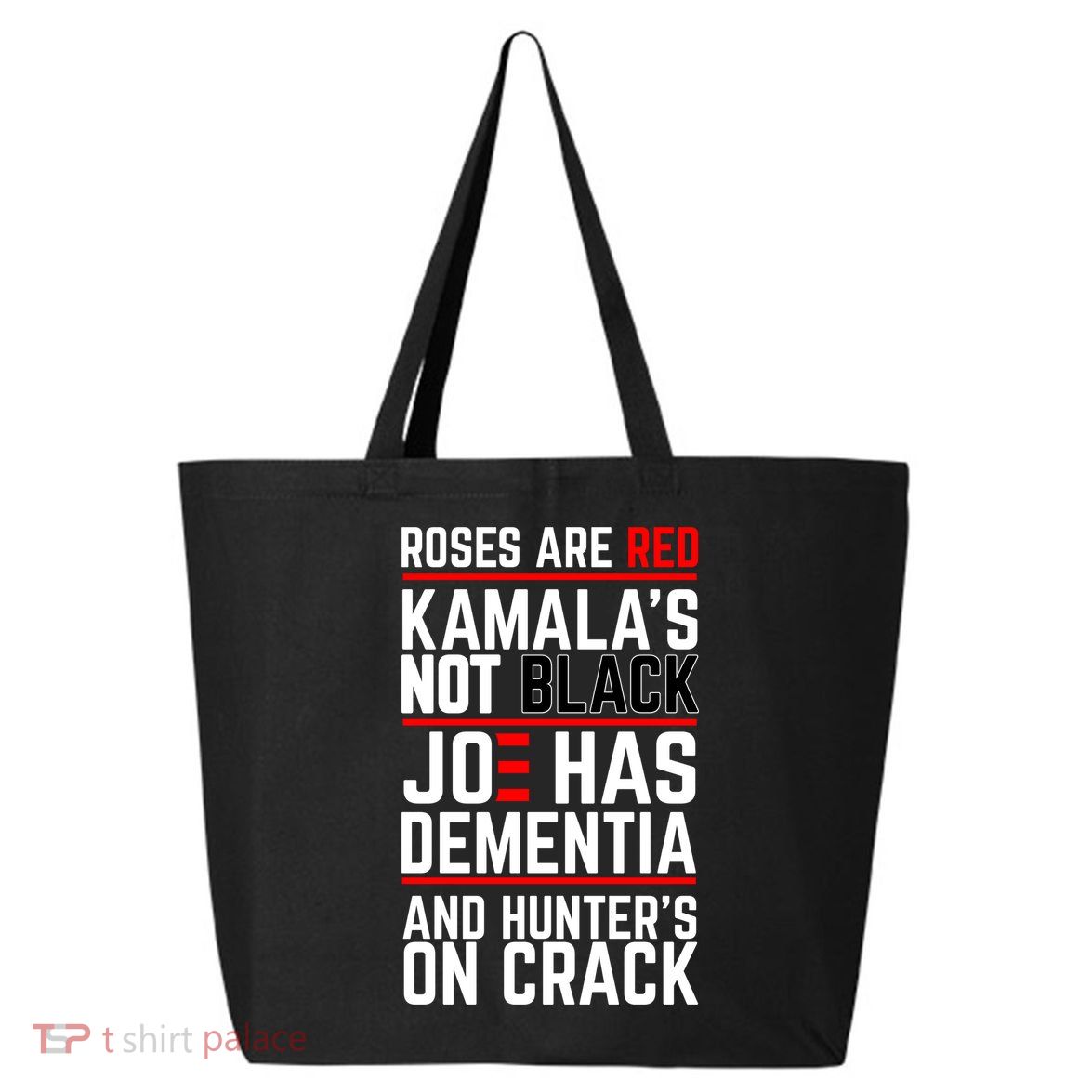Roses Are Red KamalaS Not Black Joe Has Dementia And Hunters On Crack 25L Jumbo Tote