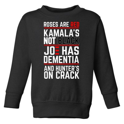 Roses Are Red KamalaS Not Black Joe Has Dementia And Hunters On Crack Toddler Sweatshirt