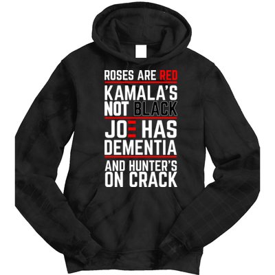Roses Are Red KamalaS Not Black Joe Has Dementia And Hunters On Crack Tie Dye Hoodie