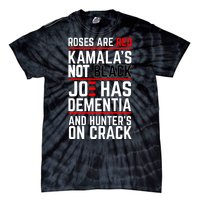 Roses Are Red KamalaS Not Black Joe Has Dementia And Hunters On Crack Tie-Dye T-Shirt