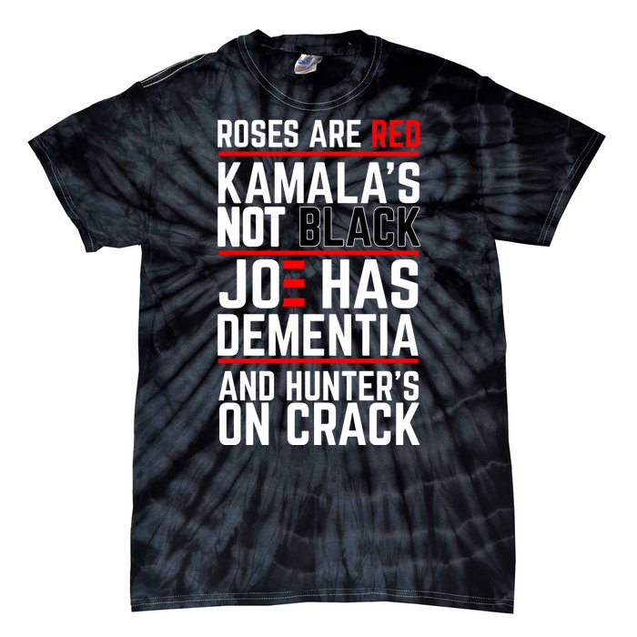 Roses Are Red KamalaS Not Black Joe Has Dementia And Hunters On Crack Tie-Dye T-Shirt