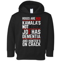 Roses Are Red KamalaS Not Black Joe Has Dementia And Hunters On Crack Toddler Hoodie