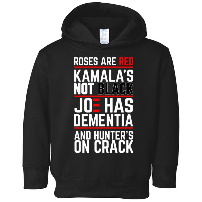 Roses Are Red KamalaS Not Black Joe Has Dementia And Hunters On Crack Toddler Hoodie