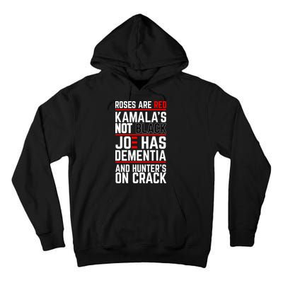 Roses Are Red KamalaS Not Black Joe Has Dementia And Hunters On Crack Tall Hoodie