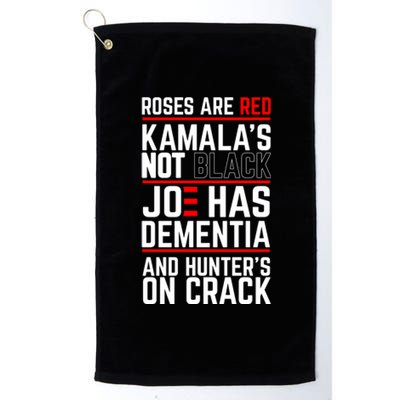 Roses Are Red KamalaS Not Black Joe Has Dementia And Hunters On Crack Platinum Collection Golf Towel