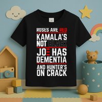 Roses Are Red KamalaS Not Black Joe Has Dementia And Hunters On Crack Toddler T-Shirt