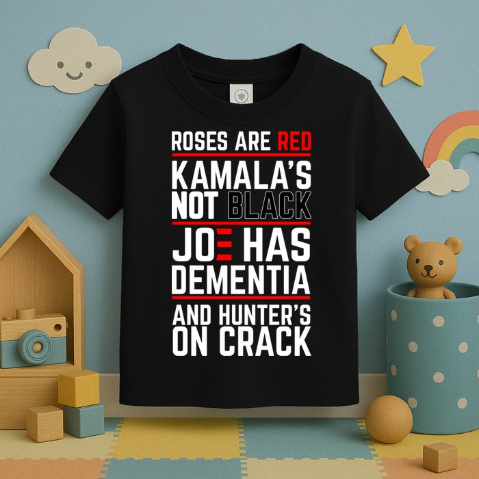 Roses Are Red KamalaS Not Black Joe Has Dementia And Hunters On Crack Toddler T-Shirt