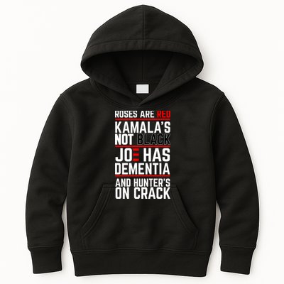 Roses Are Red KamalaS Not Black Joe Has Dementia And Hunters On Crack Kids Hoodie