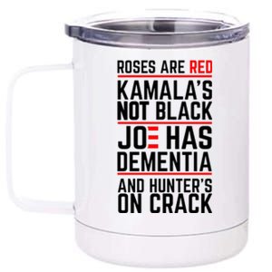 Roses Are Red KamalaS Not Black Joe Has Dementia And Hunters On Crack 12 oz Stainless Steel Tumbler Cup