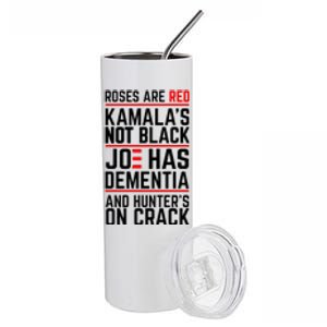 Roses Are Red KamalaS Not Black Joe Has Dementia And Hunters On Crack Stainless Steel Tumbler