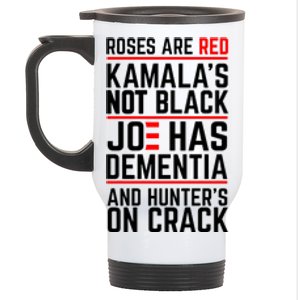 Roses Are Red KamalaS Not Black Joe Has Dementia And Hunters On Crack Stainless Steel Travel Mug