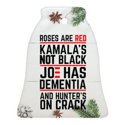 Roses Are Red KamalaS Not Black Joe Has Dementia And Hunters On Crack Ceramic Bell Ornament