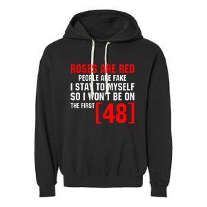 Roses Are Red People Are Fake I Stay To Myself First 48 Garment-Dyed Fleece Hoodie