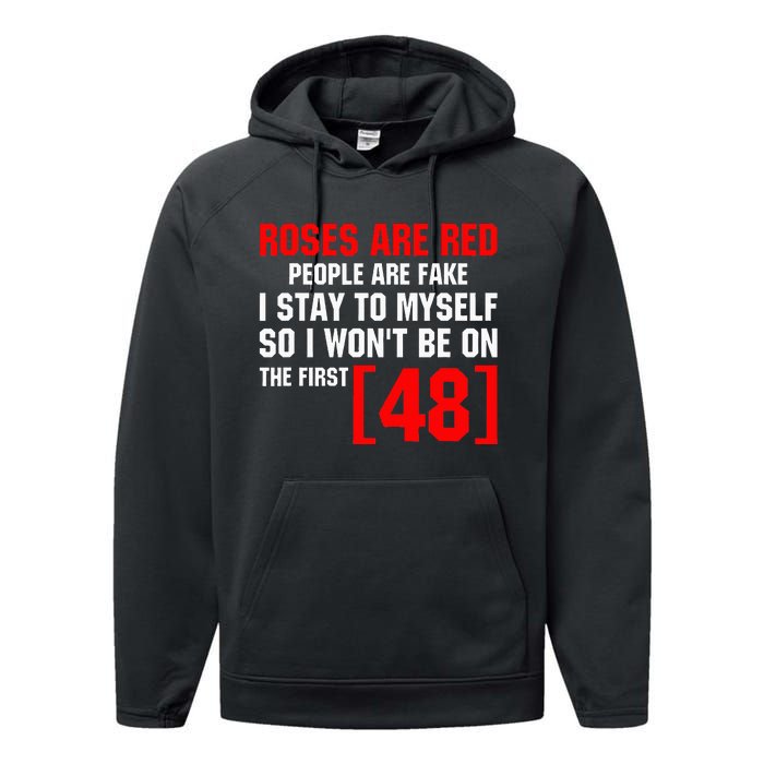 Roses Are Red People Are Fake I Stay To Myself First 48 Performance Fleece Hoodie