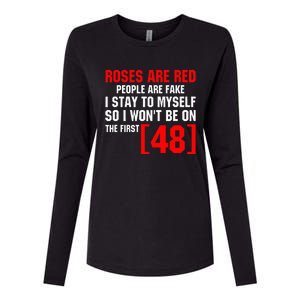 Roses Are Red People Are Fake I Stay To Myself First 48 Womens Cotton Relaxed Long Sleeve T-Shirt