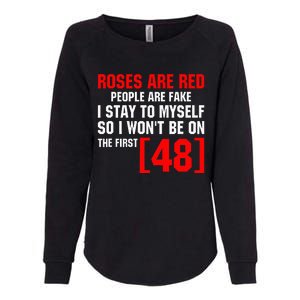 Roses Are Red People Are Fake I Stay To Myself First 48 Womens California Wash Sweatshirt