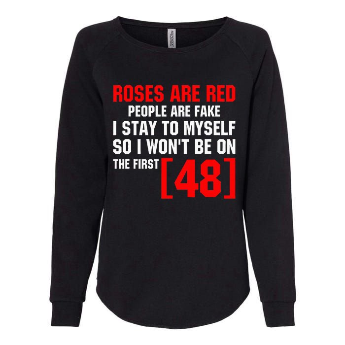 Roses Are Red People Are Fake I Stay To Myself First 48 Womens California Wash Sweatshirt