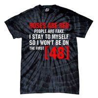 Roses Are Red People Are Fake I Stay To Myself First 48 Tie-Dye T-Shirt