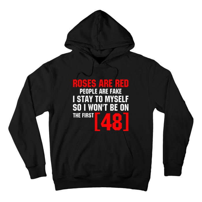 Roses Are Red People Are Fake I Stay To Myself First 48 Tall Hoodie