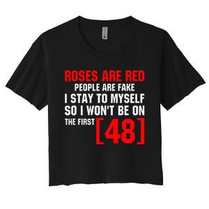 Roses Are Red People Are Fake I Stay To Myself First 48 Women's Crop Top Tee