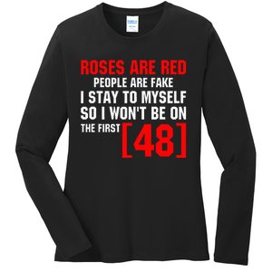 Roses Are Red People Are Fake I Stay To Myself First 48 Ladies Long Sleeve Shirt