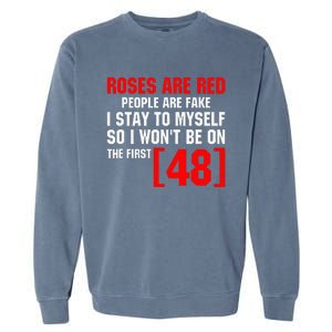 Roses Are Red People Are Fake I Stay To Myself First 48 Garment-Dyed Sweatshirt