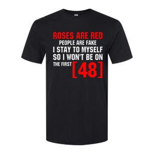 Roses Are Red People Are Fake I Stay To Myself First 48 Softstyle CVC T-Shirt