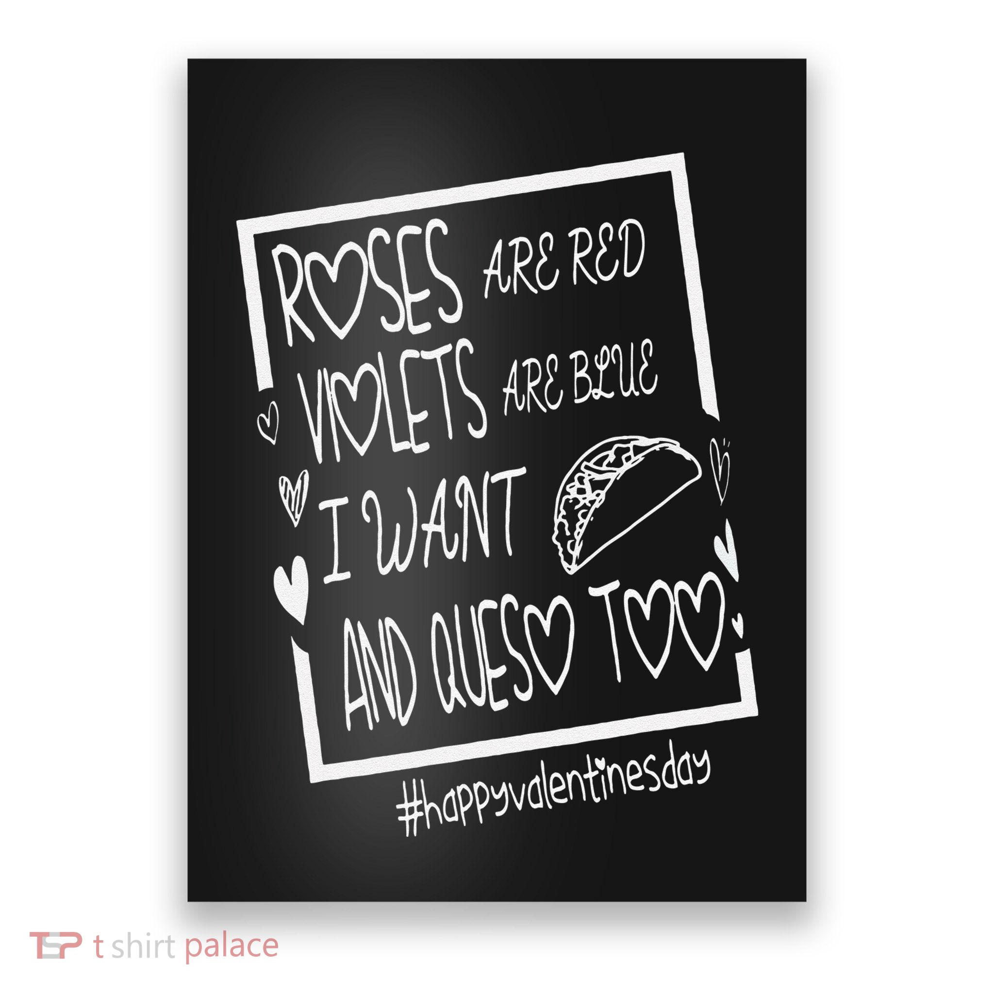 Roses Are Red Violets Are Blue I Want Tacos And Queso Too Poster
