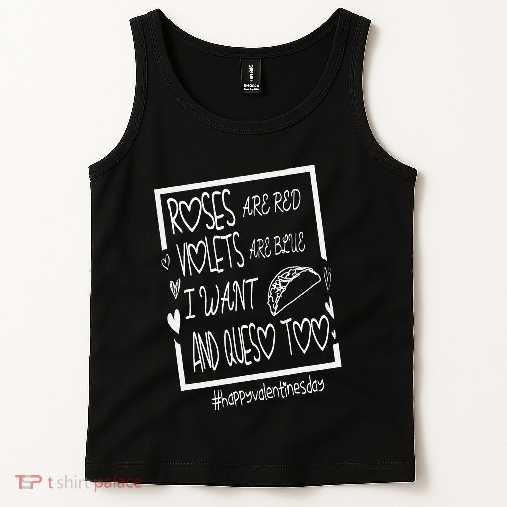Roses Are Red Violets Are Blue I Want Tacos And Queso Too Tank Top