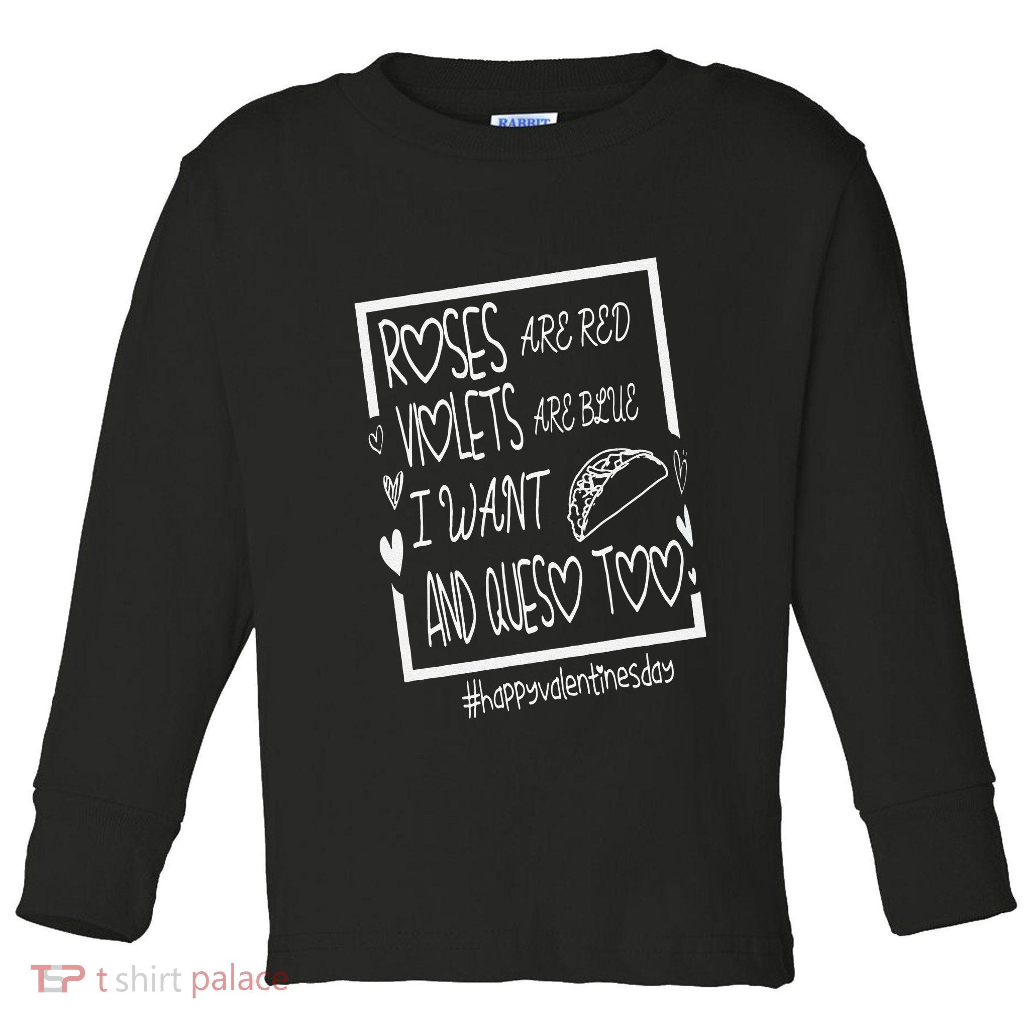 Roses Are Red Violets Are Blue I Want Tacos And Queso Too Toddler Long Sleeve Shirt