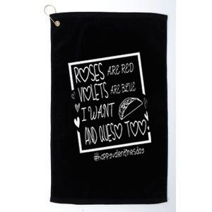 Roses Are Red Violets Are Blue I Want Tacos And Queso Too Platinum Collection Golf Towel