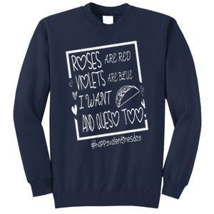 Roses Are Red Violets Are Blue I Want Tacos And Queso Too Tall Sweatshirt