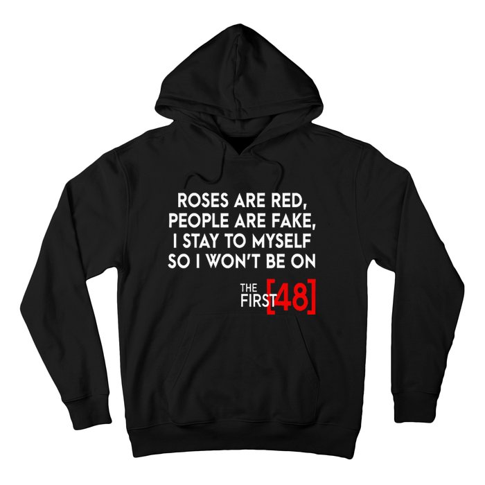 Rose Are Red People Are Fake I Stay To Myself The First 48 Hoodie