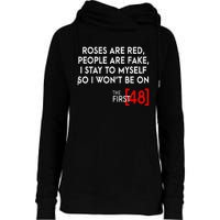 Rose Are Red People Are Fake I Stay To Myself The First 48 Womens Funnel Neck Pullover Hood