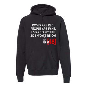 Rose Are Red People Are Fake I Stay To Myself The First 48 Premium Hoodie