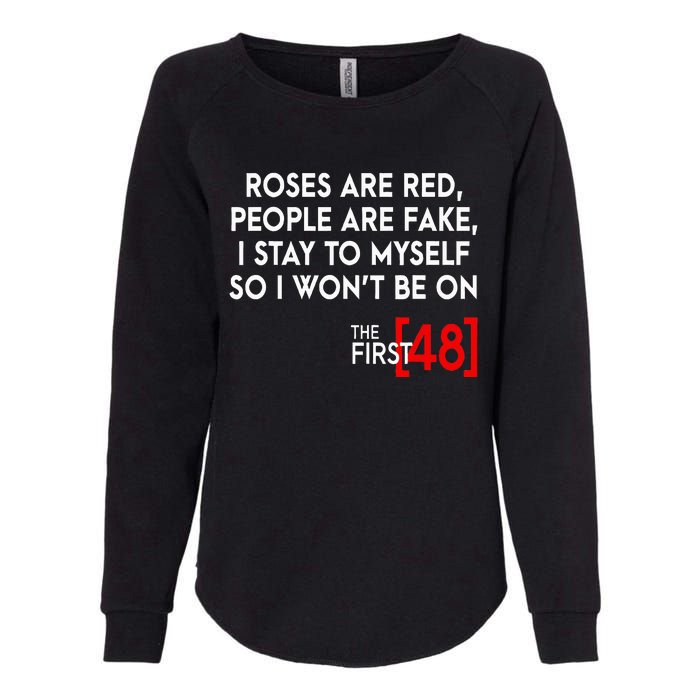 Rose Are Red People Are Fake I Stay To Myself The First 48 Womens California Wash Sweatshirt