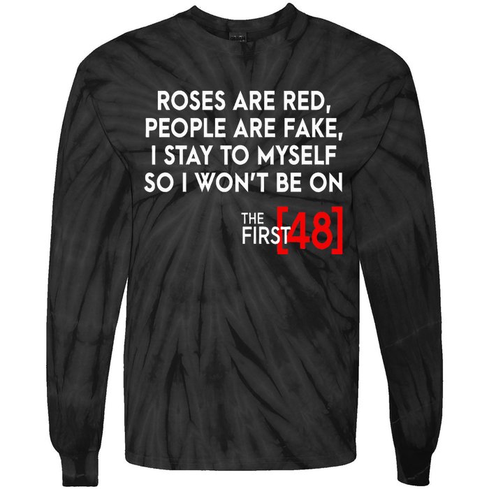 Rose Are Red People Are Fake I Stay To Myself The First 48 Tie-Dye Long Sleeve Shirt