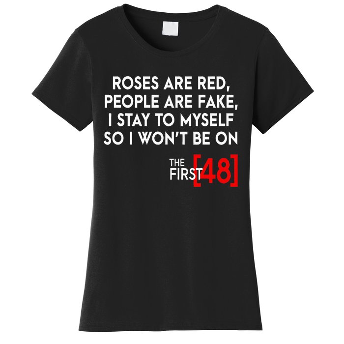 Rose Are Red People Are Fake I Stay To Myself The First 48 Women's T-Shirt