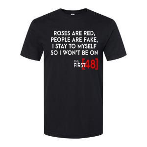 Rose Are Red People Are Fake I Stay To Myself The First 48 Softstyle CVC T-Shirt