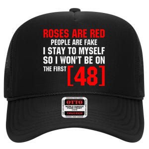 Roses Are Red People Are Fake I Stay To Myself First 48 High Crown Mesh Back Trucker Hat