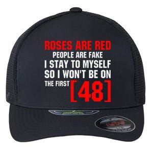 Roses Are Red People Are Fake I Stay To Myself First 48 Flexfit Unipanel Trucker Cap