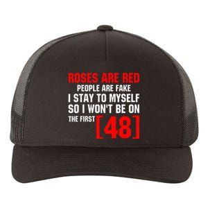 Roses Are Red People Are Fake I Stay To Myself First 48 Yupoong Adult 5-Panel Trucker Hat