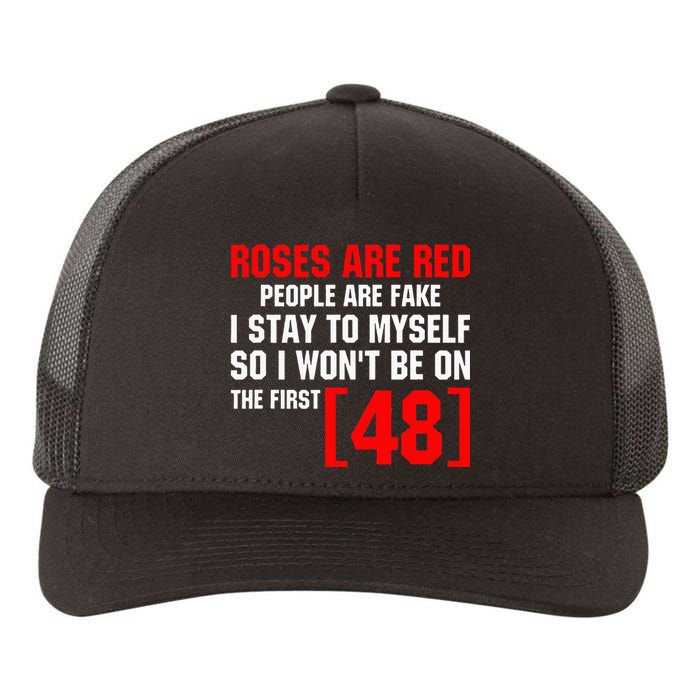 Roses Are Red People Are Fake I Stay To Myself First 48 Yupoong Adult 5-Panel Trucker Hat