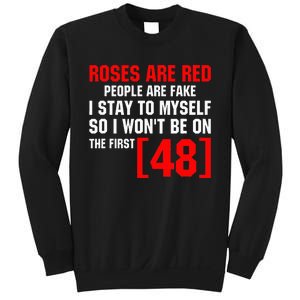 Roses Are Red People Are Fake I Stay To Myself First 48 Sweatshirt